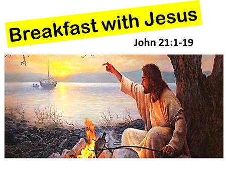 Breakfast with Jesus John 21:1-19. Bushrangers for Christ - Testimonies Prisoner from Long Bay, Sydney “Just read T/B from the prison library … it changed.