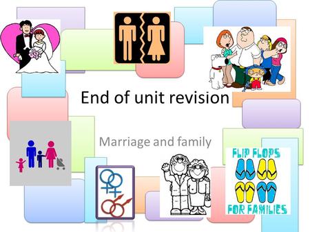 End of unit revision Marriage and family. Muslim attitudes towards… The purpose of marriage in Islam. The marriage ceremony. Sex outside marriage. Family.