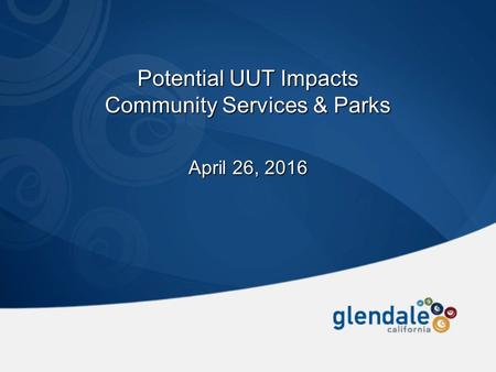 Potential UUT Impacts Community Services & Parks April 26, 2016.