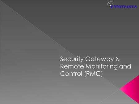 Security Gateway & Remote Monitoring and Control (RMC)