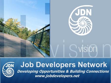 Job Developers Network Developing Opportunities & Building Connections www.jobdevelopers.net.