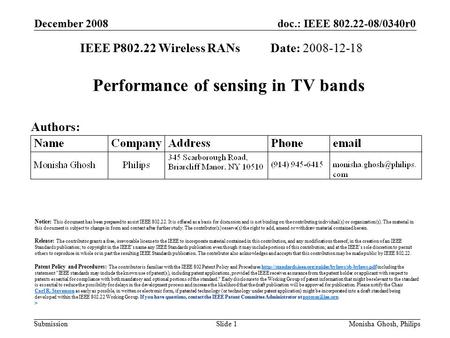 Doc.: IEEE 802.22-08/0340r0 Submission December 2008 Monisha Ghosh, PhilipsSlide 1 Performance of sensing in TV bands IEEE P802.22 Wireless RANs Date: