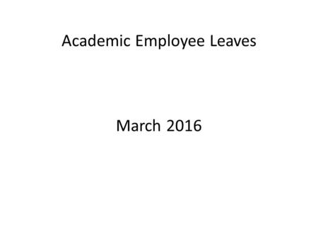 Academic Employee Leaves March 2016. Academic Personnel Contacts Karen Moreno x 5429 Faculty in Humanities.