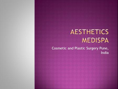 Cosmetic and Plastic Surgery Pune, India. Aesthetics MedispaAesthetics Medispa is a complete appearance and health care center. It provides you with science.