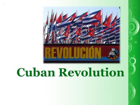 Cuban Revolution.. Timeline 1954 November - Batista ended up the parliament and elected as the President of Cuba. 1955 - Fidel Castro and his brother.