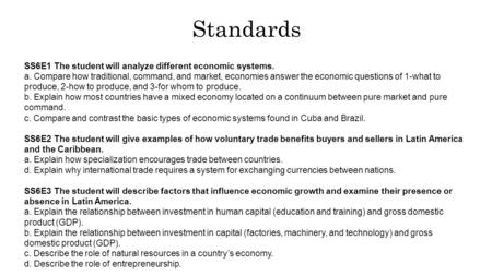 Standards SS6E1 The student will analyze different economic systems. a. Compare how traditional, command, and market, economies answer the economic questions.