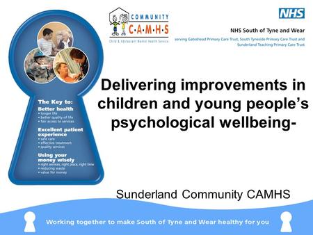 Delivering improvements in children and young people’s psychological wellbeing- Sunderland Community CAMHS.