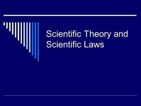 Scientific Theory and Scientific Laws. Scientific method  Process used by scientists to solve problems.