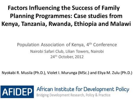 Factors Influencing the Success of Family Planning Programmes: Case studies from Kenya, Tanzania, Rwanda, Ethiopia and Malawi 1 Population Association.
