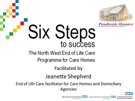 Facilitated by Jeanette Shepherd End of Life Care facilitator for Care Homes and Domiciliary Agencies.