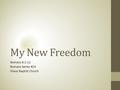 My New Freedom Romans 8:1-11 Romans Series #24 Grace Baptist Church.