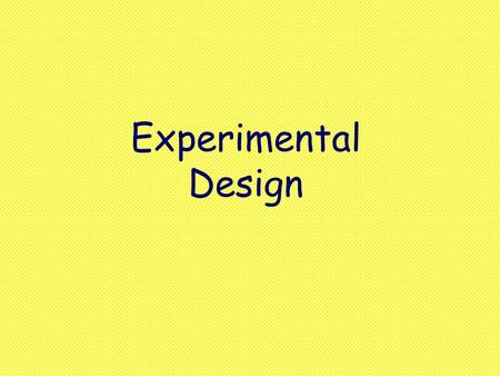 Experimental Design. Definitions: 1) Observational study - observe outcomes without imposing any treatment 2) Experiment - actively impose some treatment.