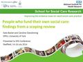 School for Social Care Research Improving the evidence base for adult social care practice People who fund their own social care: findings from a scoping.