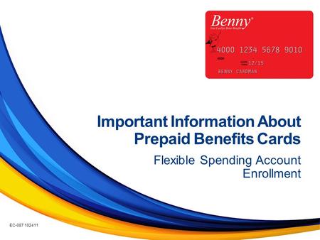 Important Information About Prepaid Benefits Cards Flexible Spending Account Enrollment EC-087 102411.