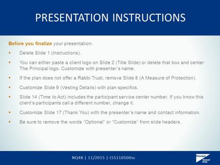 PRESENTATION INSTRUCTIONS Before you finalize your presentation:  Delete Slide 1 (Instructions).  You can either paste a client logo on Slide 2 (Title.