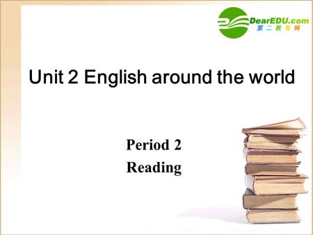 Unit 2 English around the world Period 2 Reading.