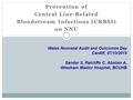 Prevention of Central Line-Related Bloodstream Infections (CRBSI) on NNU Wales Neonatal Audit and Outcomes Day Cardiff, 07/10/2015 Sandar S, Ratcliffe.