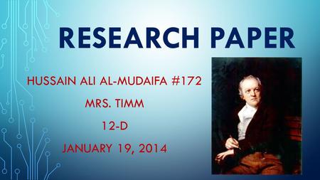 RESEARCH PAPER HUSSAIN ALI AL-MUDAIFA #172 MRS. TIMM 12-D JANUARY 19, 2014.