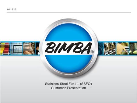 04.18.16 Stainless Steel Flat I – (SSFO) Customer Presentation.
