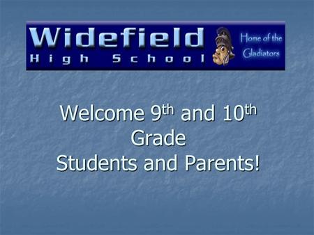 Welcome 9 th and 10 th Grade Students and Parents!