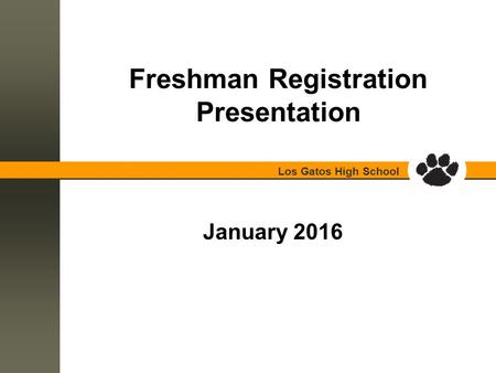 Los Gatos High School Freshman Registration Presentation January 2016.