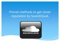 Proven methods to get closer reputation by SoundCloud.