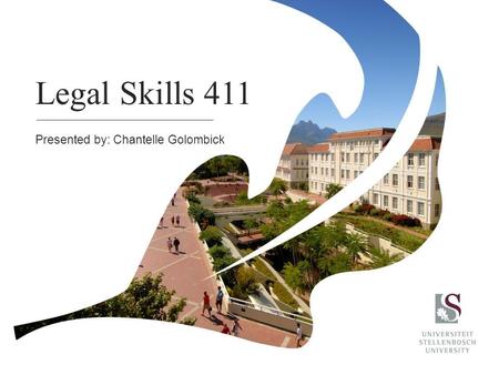 Legal Skills 411 Presented by: Chantelle Golombick.