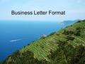Business Letter Format. Details Matter! Follow the standard business letter format Conventions (capitalization, spelling, punctuation, grammar) must be.