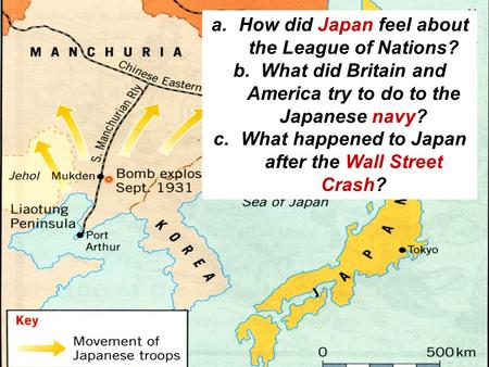A.How did Japan feel about the League of Nations? b.What did Britain and America try to do to the Japanese navy? c.What happened to Japan after the Wall.