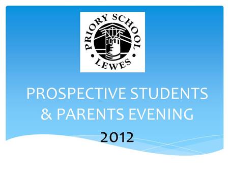 PROSPECTIVE STUDENTS & PARENTS EVENING 2012. Tony Smith Headteacher.