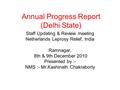 Annual Progress Report (Delhi State) Staff Updating & Review meeting Netherlands Leprosy Relief, India Ramnagar, 8th & 9th December 2010 Presented by :-