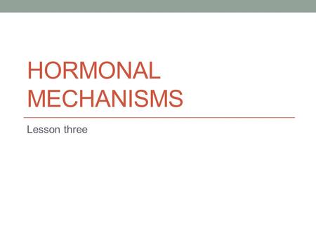 HORMONAL MECHANISMS Lesson three. Neural mechanisms How does the research support the N.M theory? Crockett et al (2008) carried out a repeated measures.