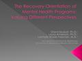  National Consensus Statement (2004): Mental health recovery is a journey of healing and transformation enabling a person with a mental health problem.