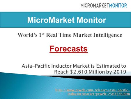 Asia-Pacific Inductor Market is Estimated to Reach $2,610 Million by 2019  inductor/market/prweb12563576.htm.