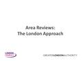Area Reviews: The London Approach. CONTEXT Declining financial health of colleges since 2010. Challenges ahead including devolution and funding reforms.