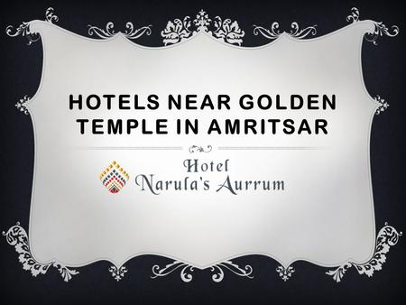 HOTELS NEAR GOLDEN TEMPLE IN AMRITSAR. BEAUTIFUL BANQUET HALL Hotel Narula's Aurrum has a marvellously decorated Banquet hall for marriages, birthday.
