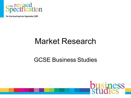 Market Research GCSE Business Studies. Definitions Marketing Marketing is the management process responsible for identifying, anticipating and satisfying.