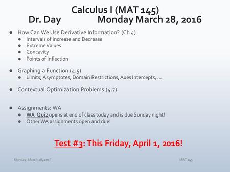 Monday, March 28, 2016MAT 145. Monday, March 28, 2016MAT 145 For f(x) and g(x) shown below, use all you calculus and pre-calculus knowledge to calculate.