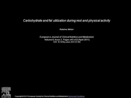 Carbohydrate and fat utilization during rest and physical activity Katarina Melzer European e-Journal of Clinical Nutrition and Metabolism Volume 6, Issue.