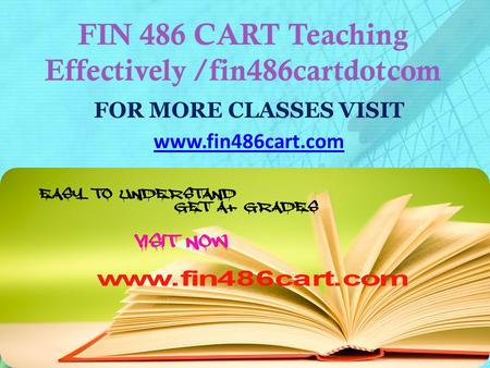 FIN 486 CART Teaching Effectively /fin486cartdotcom FOR MORE CLASSES VISIT www.fin486cart.com.