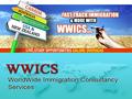 Established in 1993, WorldWide Immigration Consultancy Services is the world leader in providing Global Resettlement Solutions, which is vouched by more.
