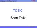 © 2016 albert-learning.com TOEIC Short Talks 1 TOEIC Short Talks.
