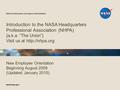 Introduction to the NASA Headquarters Professional Association (NHPA) {a.k.a. “The Union”} Visit us at  New Employee Orientation Beginning.