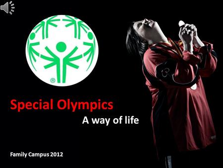 Special Olympics A way of life Family Campus 2012.