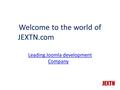 Welcome to the world of JEXTN.com Leading Joomla development Company.