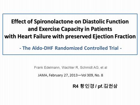 Effect of Spironolactone on Diastolic Function and Exercise Capacity in Patients with Heart Failure with preserved Ejection Fraction Effect of Spironolactone.