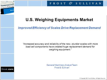 U.S. Weighing Equipments Market Improved Efficiency of Scales Drive Replacement Demand “Increased accuracy and reliability of the new, sturdier scales.