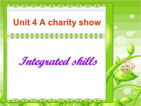 Unit 4 A charity show Integrated skills. 根据句意及中文提示填写单词。 1. I’m sure Ricky will help you. You may ________ ( 给 ··· 打电话 ) him. 2.Many students in China.