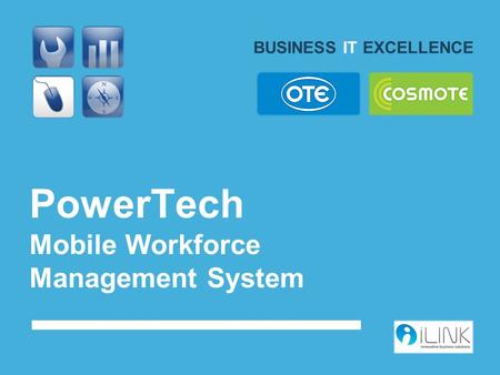 PowerTech Mobile Workforce Management System BUSINESS IT EXCELLENCE.