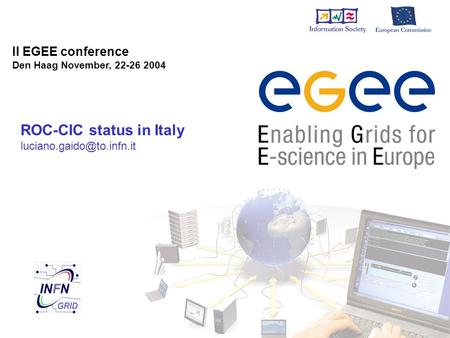 II EGEE conference Den Haag November, 22-26 2004 ROC-CIC status in Italy